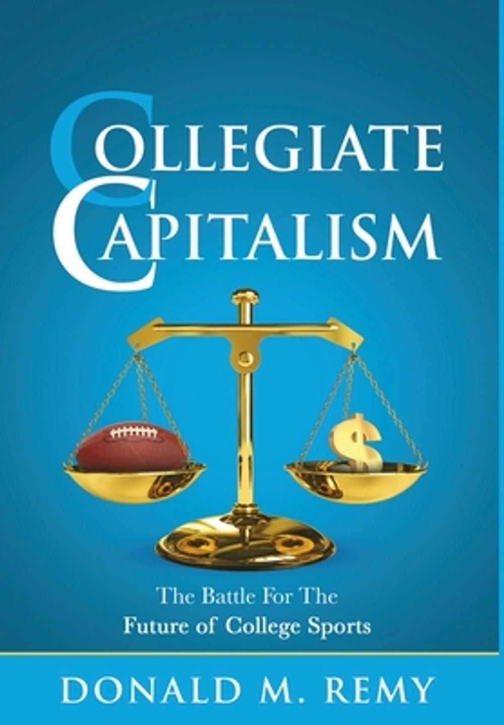 Collegiate Capitalism by Donald M. Remy - ISBN: 9781959993711