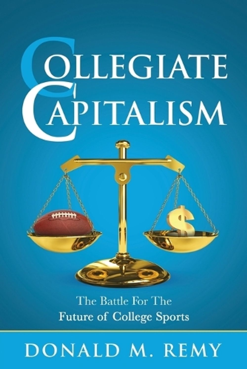 Collegiate Capitalism by Donald M. Remy - ISBN: 9781959993728