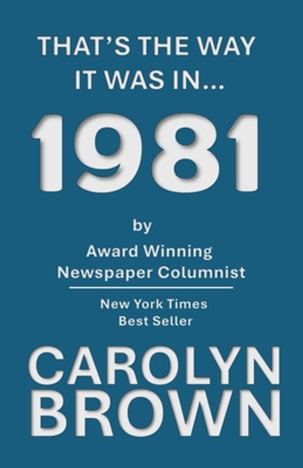 That's The Way It Was In... 1981 by Carolyn Brown - ISBN: 9781960010353