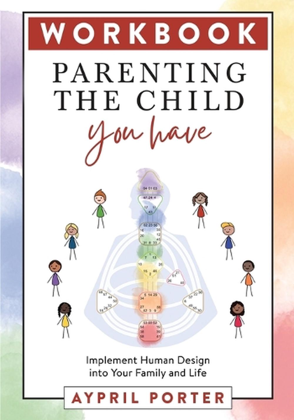 Parenting the Child You Have Workbook, 9781961347137