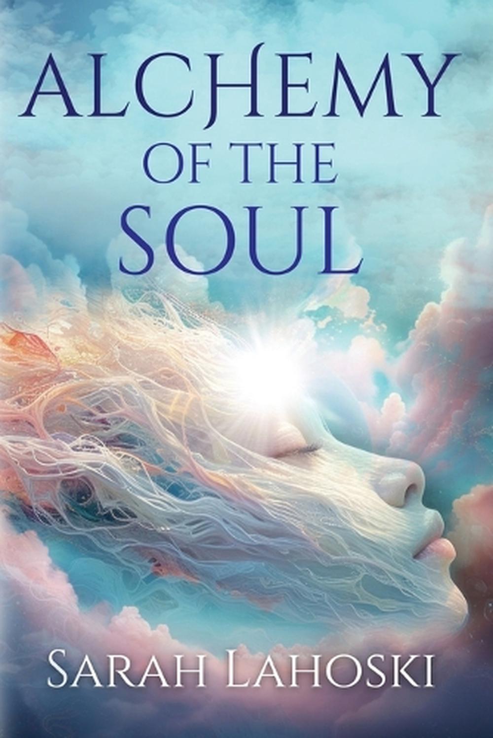 Alchemy of the Soul by Sarah Lahoski - ISBN: 9781961347816