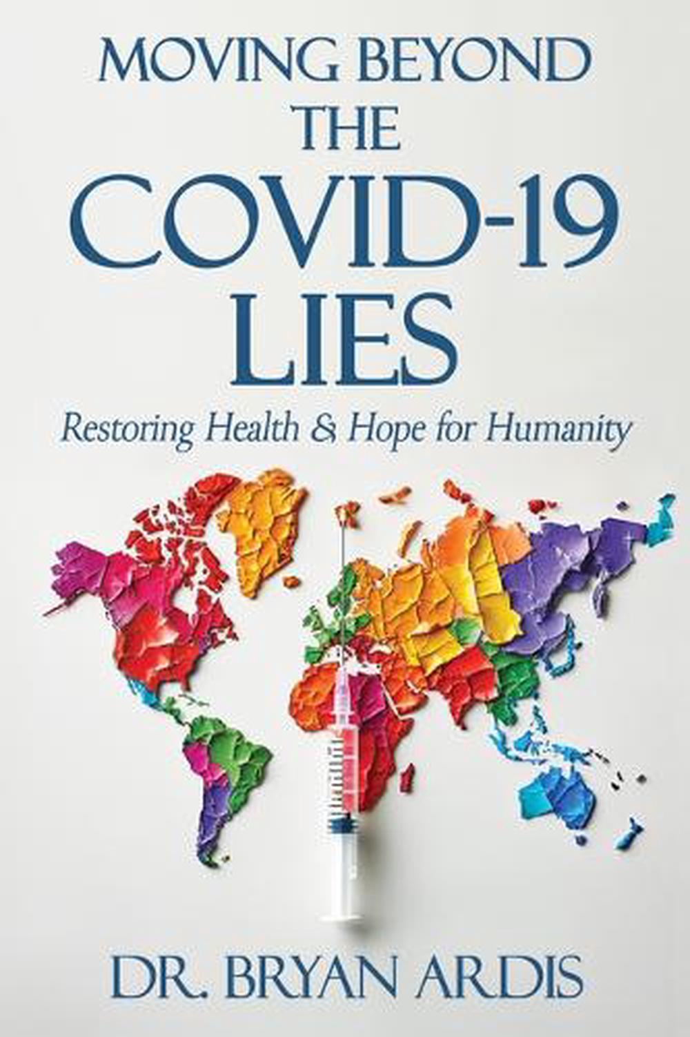 Moving Beyond the Covid-19 Lies, 9781961641228
