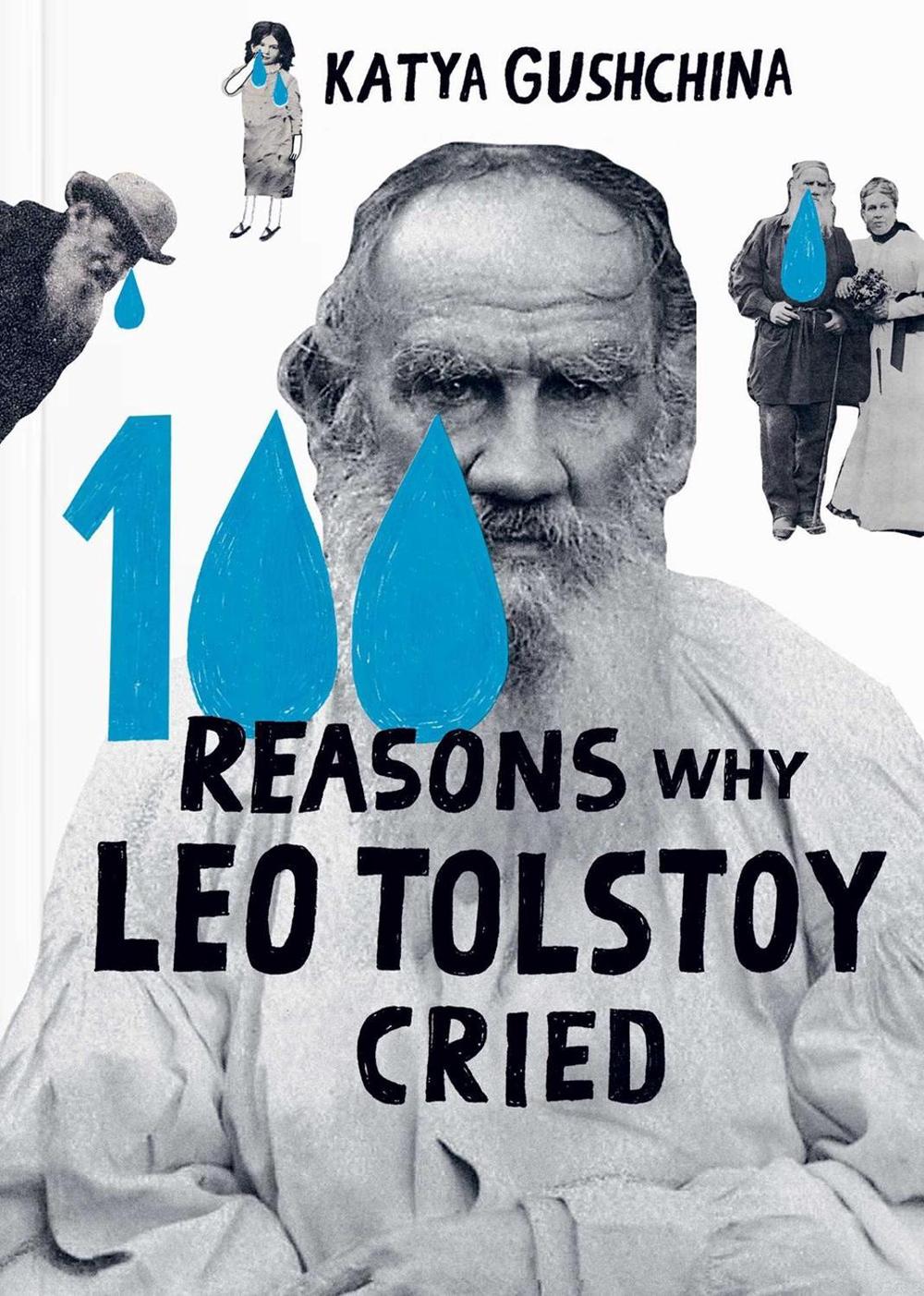 100 Reasons Why Leo Tolstoy Cried by Katya Gushchina - ISBN: 9781962098021