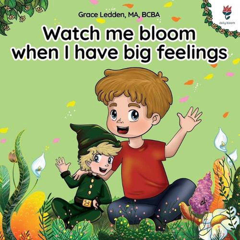 Watch Me Bloom When I Have Big Feelings, 9781962410007