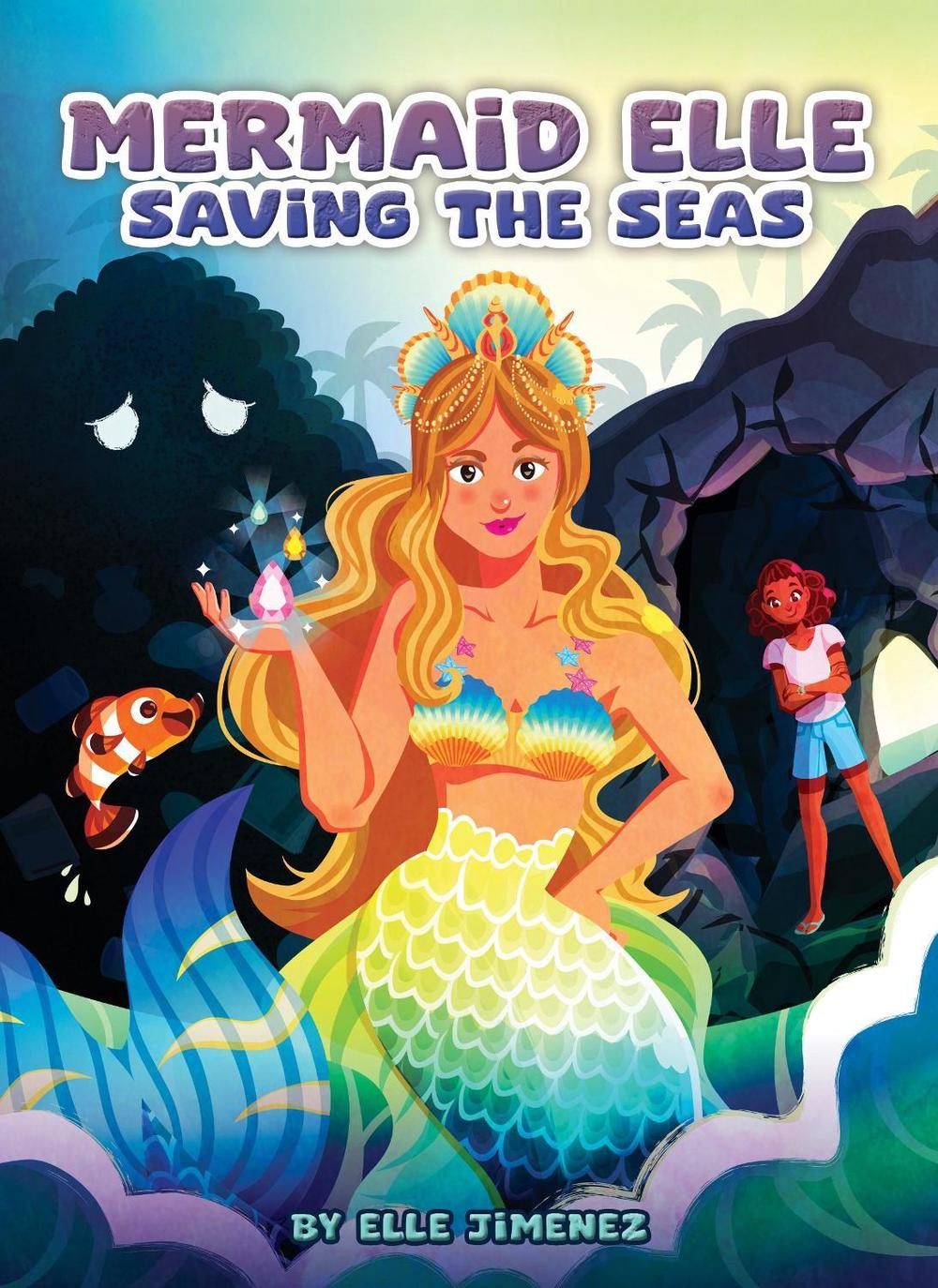 Mermaid Elle Saving the Seas, 9781962447263