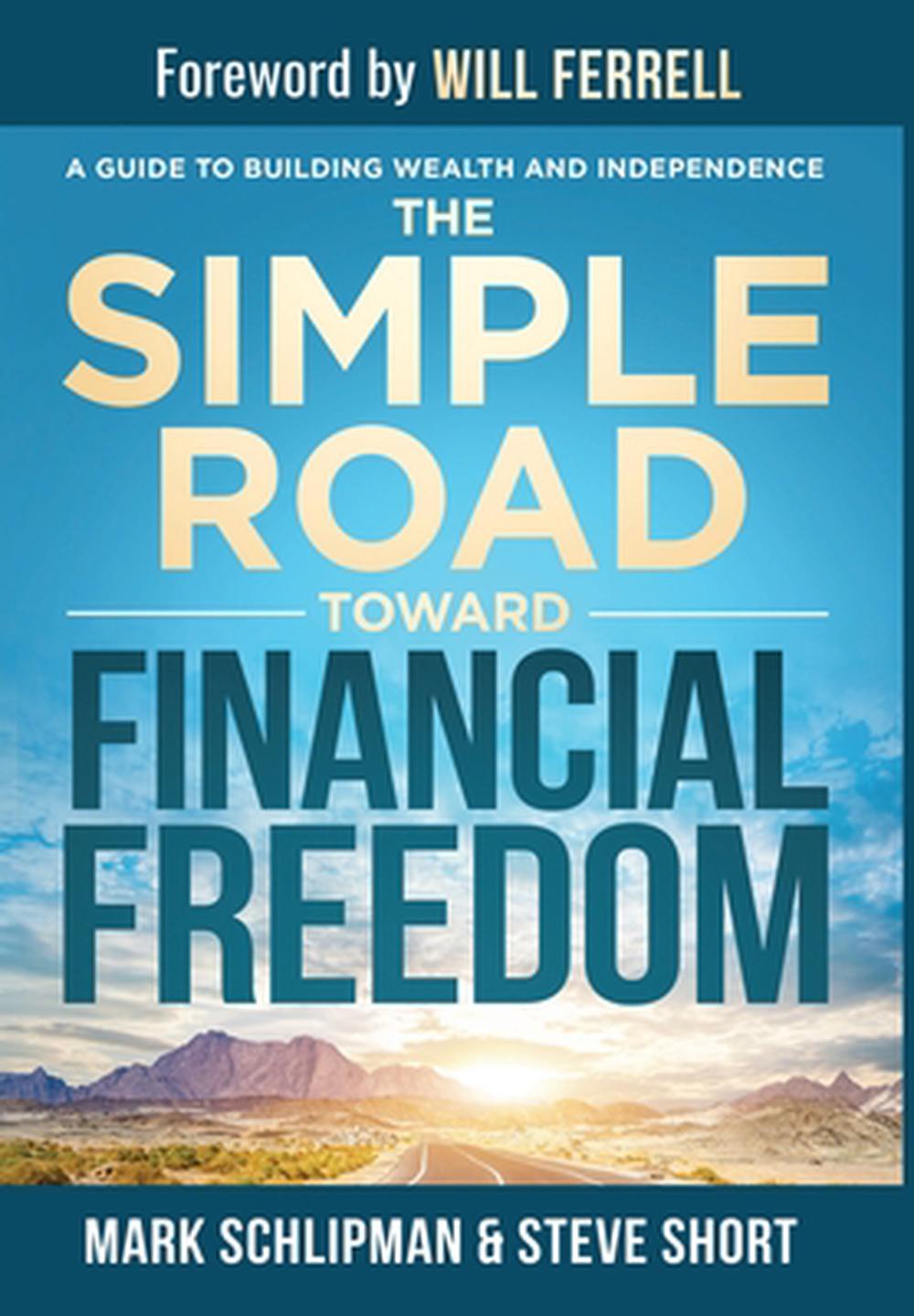 The Simple Road Toward Financial Freedom by Mark Schlipman - ISBN: 9781962656443