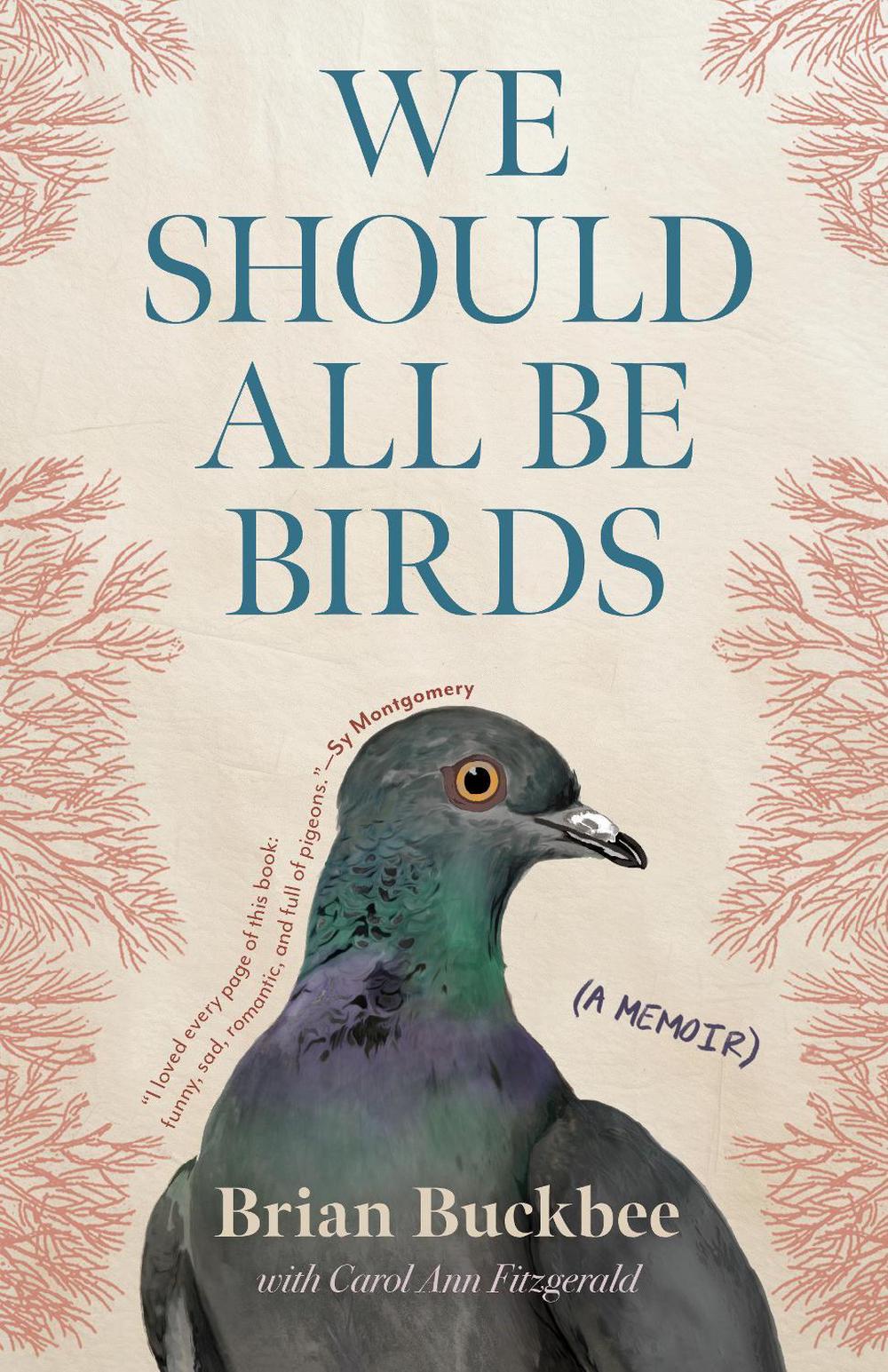 We Should All Be Birds by Brian Buckbee - ISBN: 9781963108293