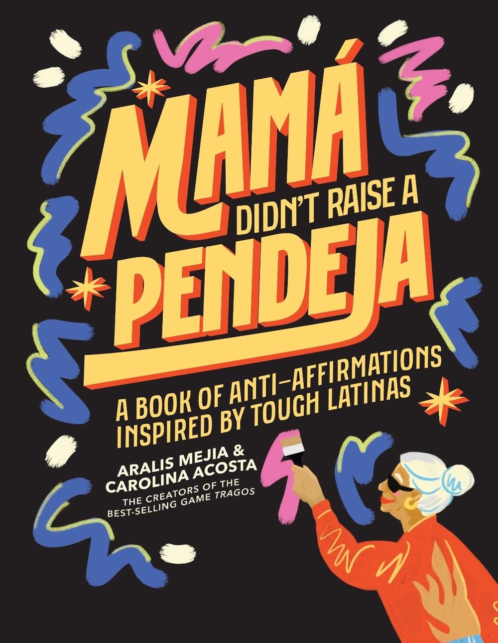 Mamá Didn't Raise a Pendeja by Carolina Acosta - ISBN: 9781963183078
