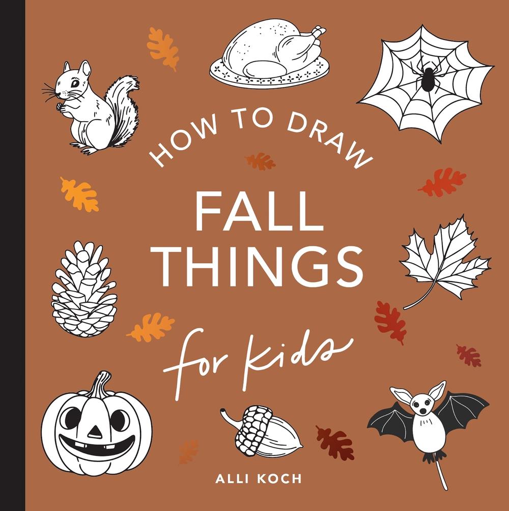 Fall Things: How to Draw Books for Kids with Pumpkins, Scarecrows, Turkeys and More by Alli Koch - ISBN: 9781963183108