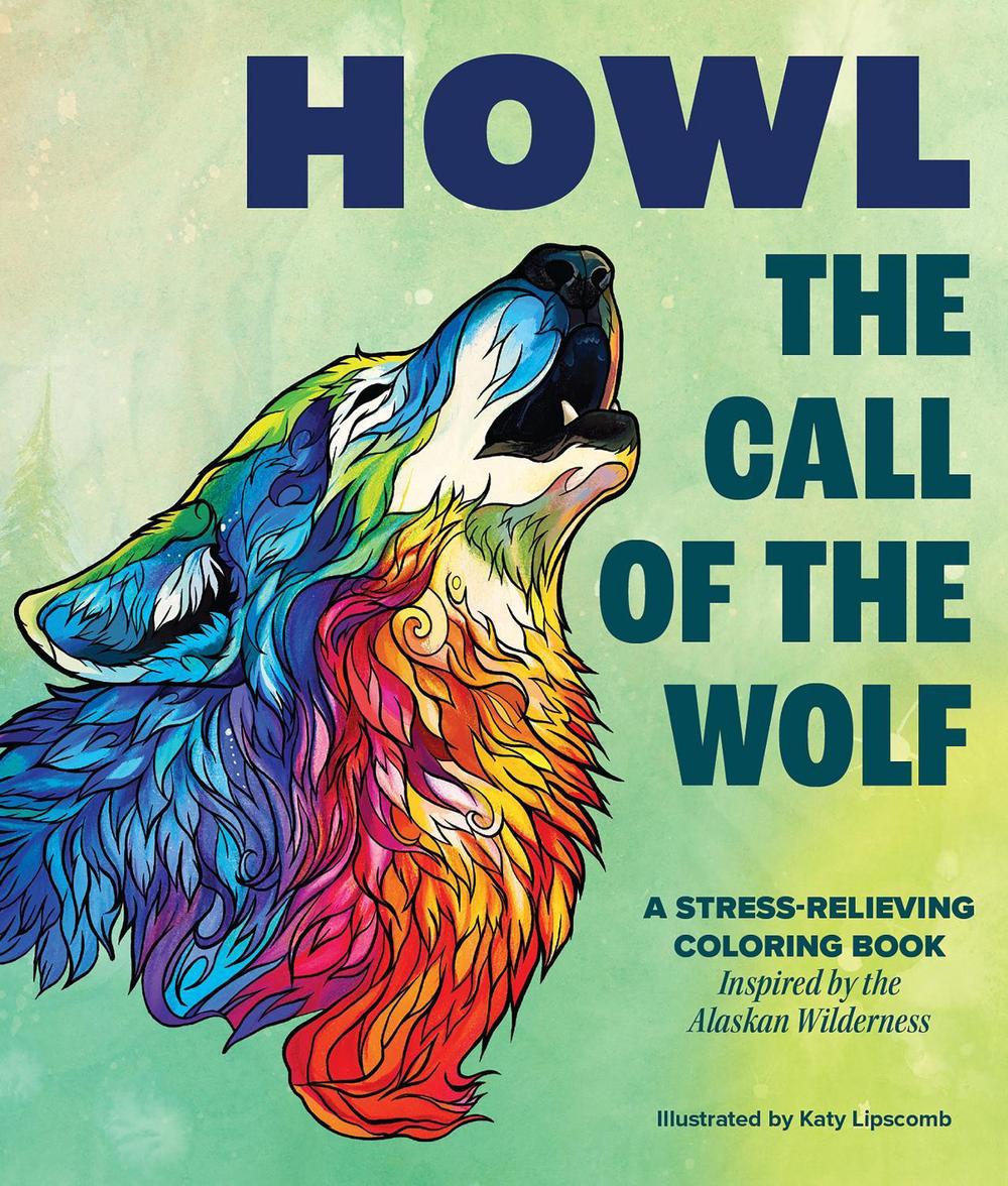Howl: The Call of the Wolf by Katy Lipscomb - ISBN: 9781963183825