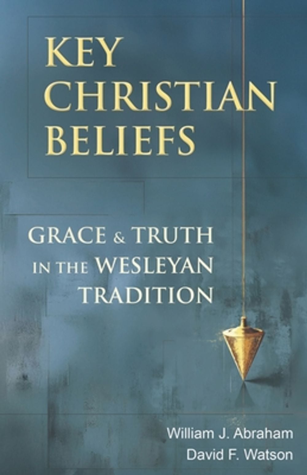 Key Christian Beliefs by William J. Abraham - ISBN: 9781963265965