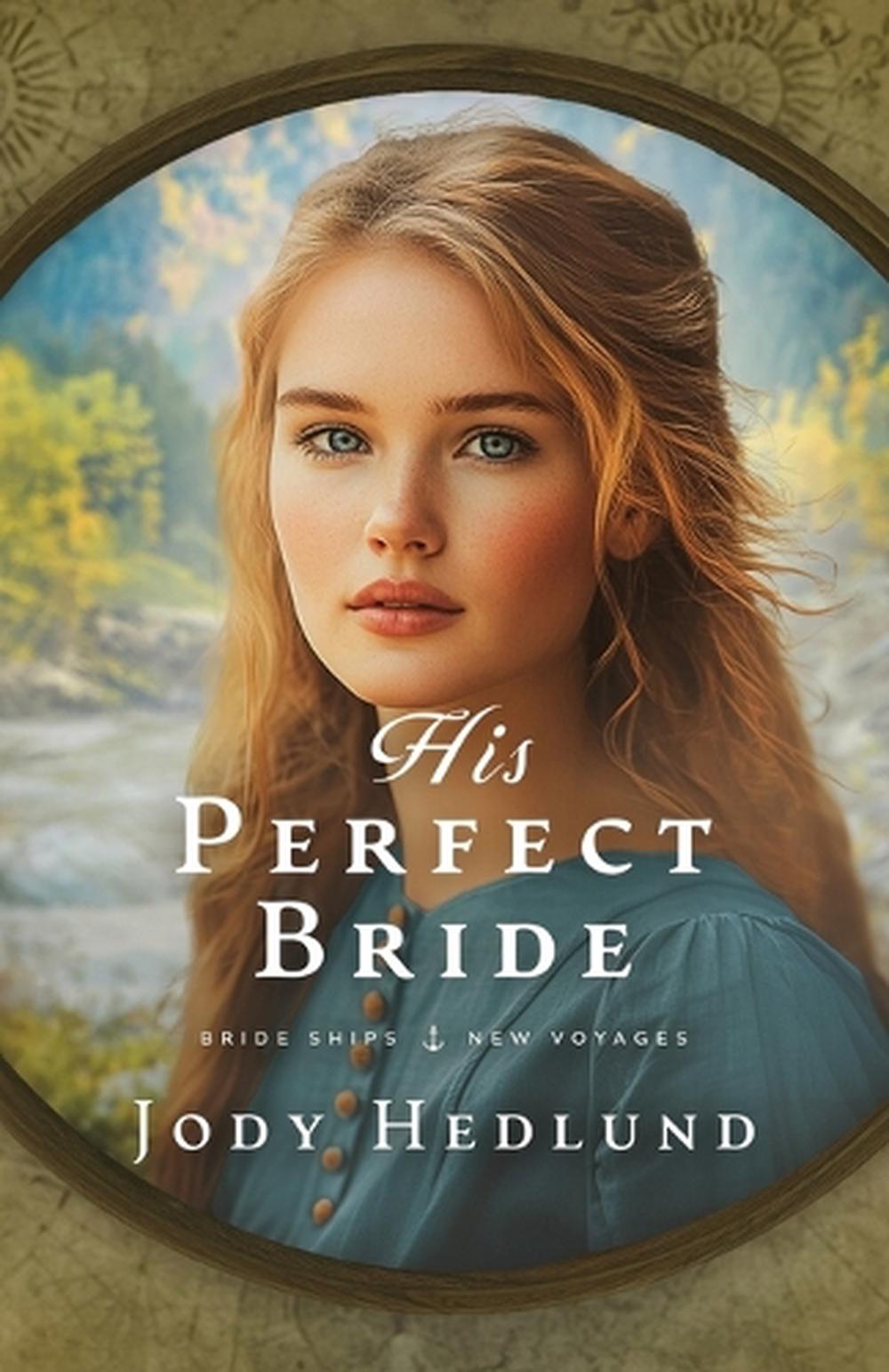 His Perfect Bride by Jody Hedlund - ISBN: 9781963372403