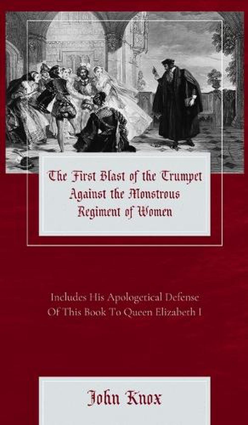 The First Blast of the Trumpet Against the Monstrous Regiment of Women, 9781963516197