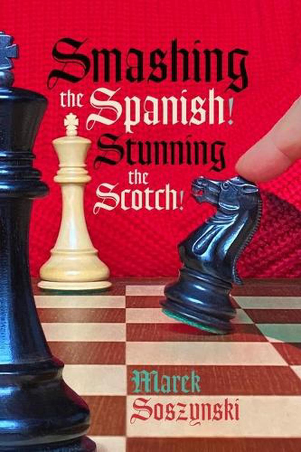 Smashing the Spanish! Stunning the Scotch! by Mare Soszynski - ISBN: 9781963885200