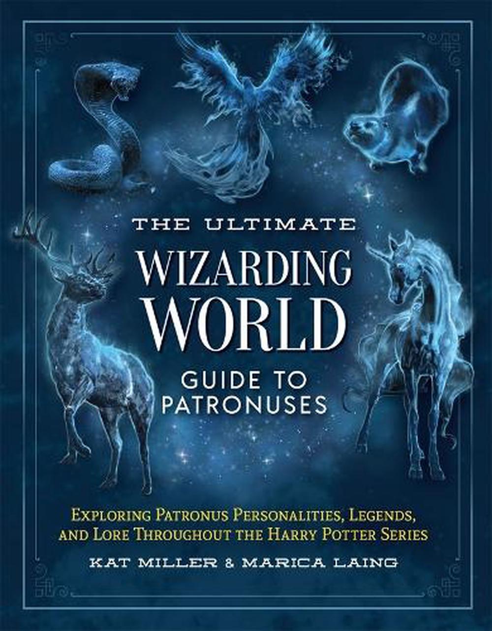 The Ultimate Wizarding World Guide to Patronuses by Kat Miller - ISBN: 9781964487007