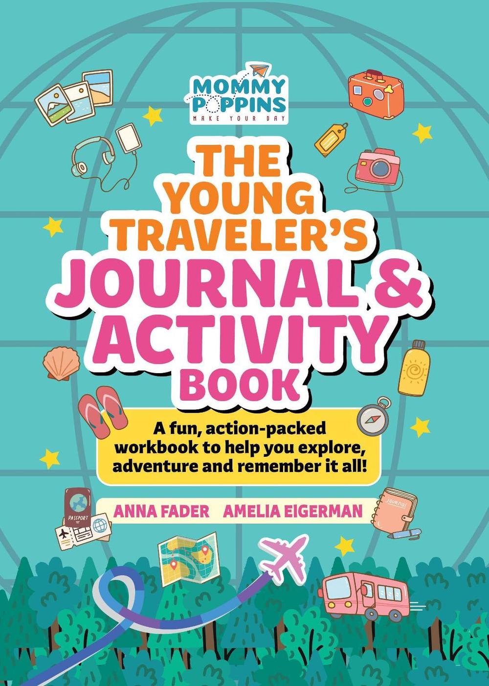 The Young Traveler's Journal & Activity Book (Mommy Poppins), 9781964487014