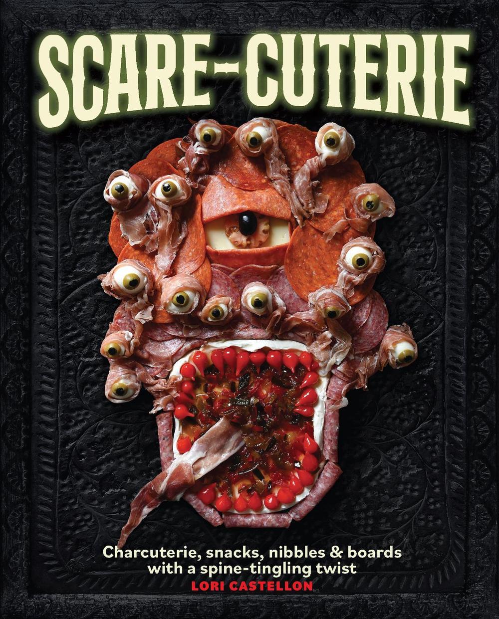 Scare-cuterie by Lori Castellon - ISBN: 9781964487052