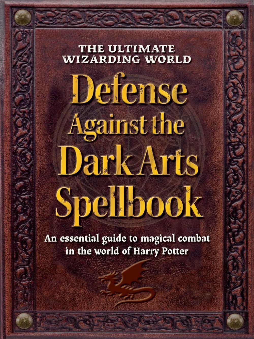 The Ultimate Wizarding World Defense Against the Dark Arts Spellbook by The Editors of MuggleNet - ISBN: 9781964487236