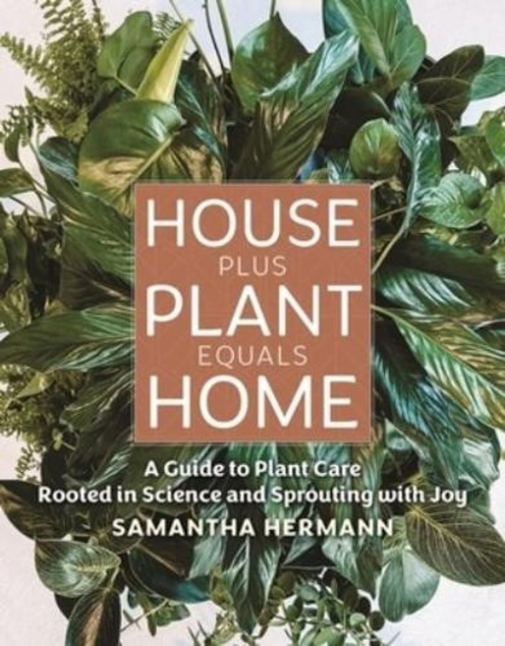 House Plus Plant Equals Home by Samantha Hermann - ISBN: 9781964487342