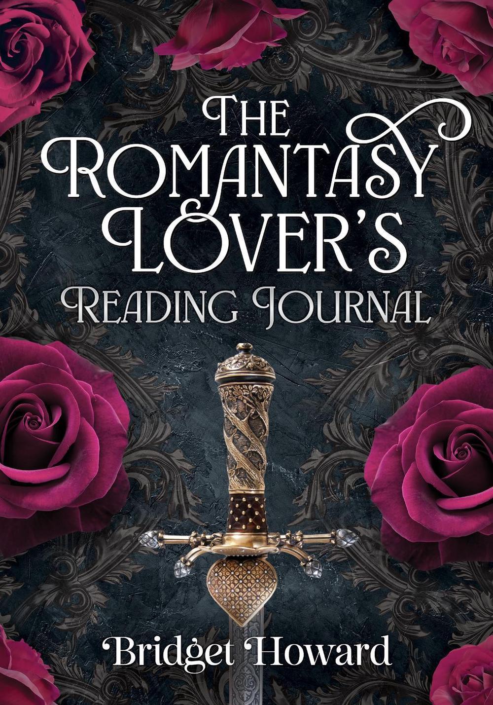 The Romantasy Lover’s Reading Journal by Bridget Howard - ISBN: 9781964487564