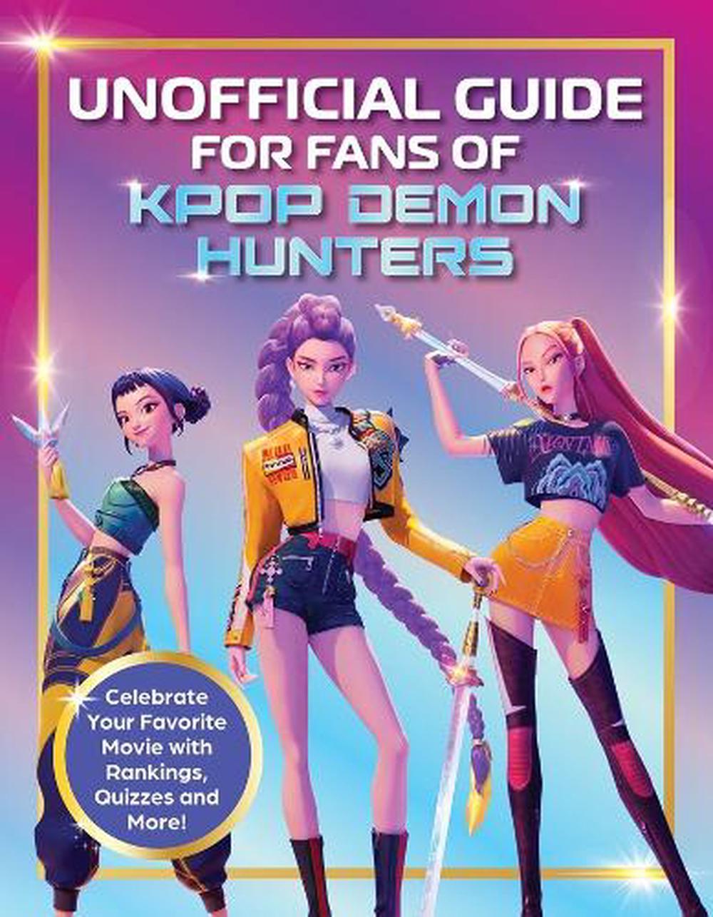 Unofficial Guide for Fans of KPop Demon Hunters, 9781964487670