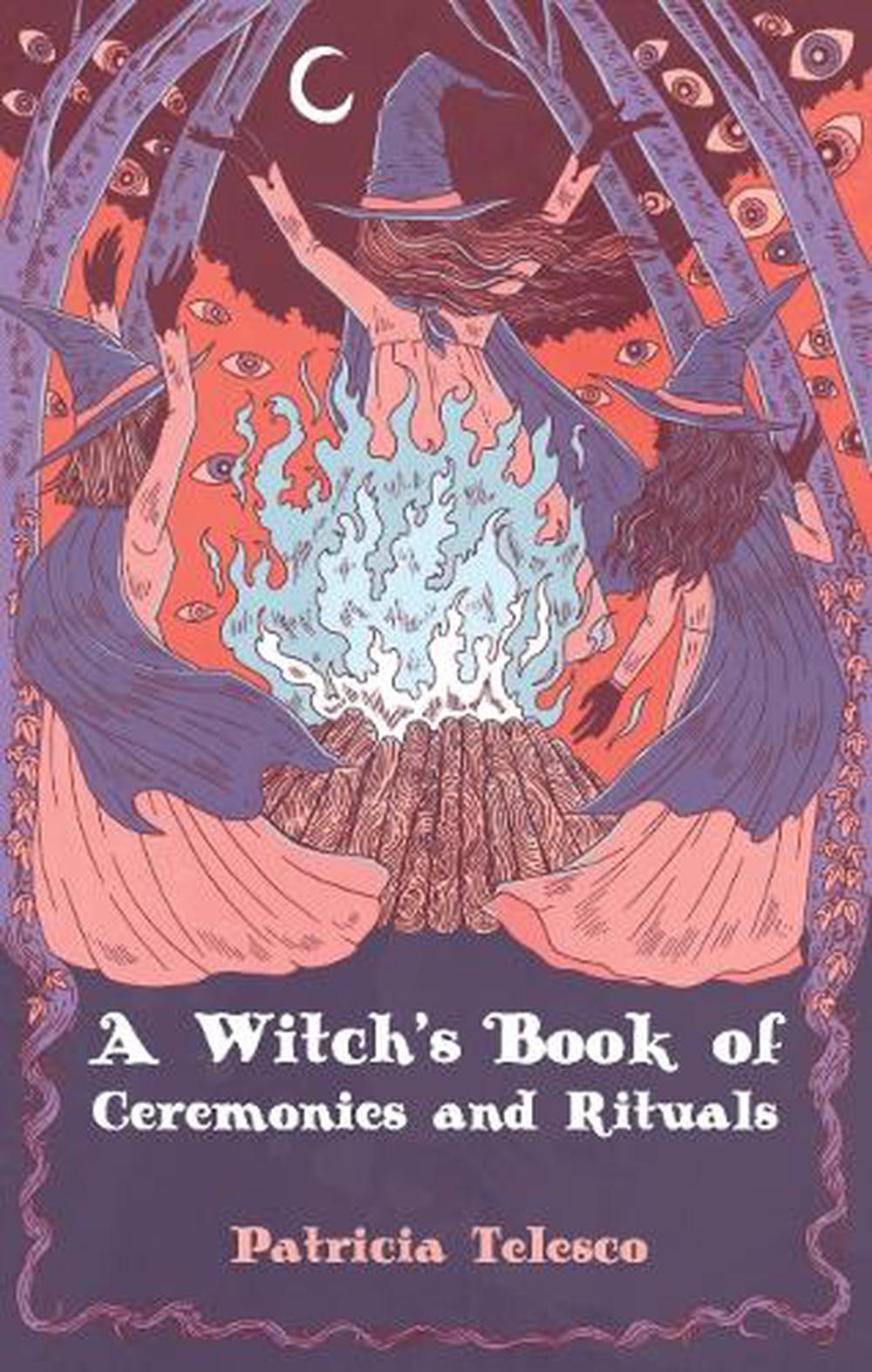 A Witch's Book of Ceremomies and Rituals, 9781964537047