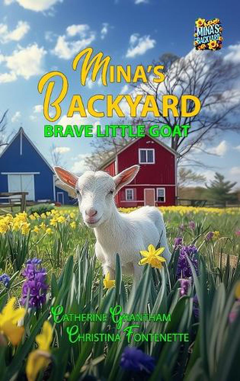 Mina's Backyard - Brave Little Goat by Catherine Grantham - ISBN: 9781964633213
