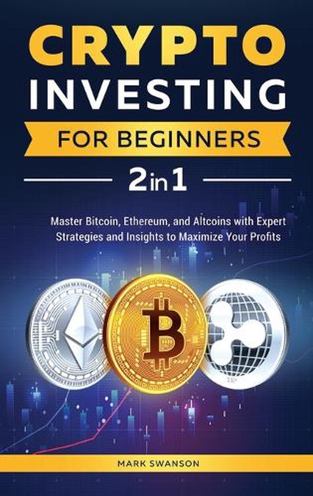 Crypto Investing for Beginners by Mark Swanson, Hardcover, 9781964863313 |  Buy online at The Nile