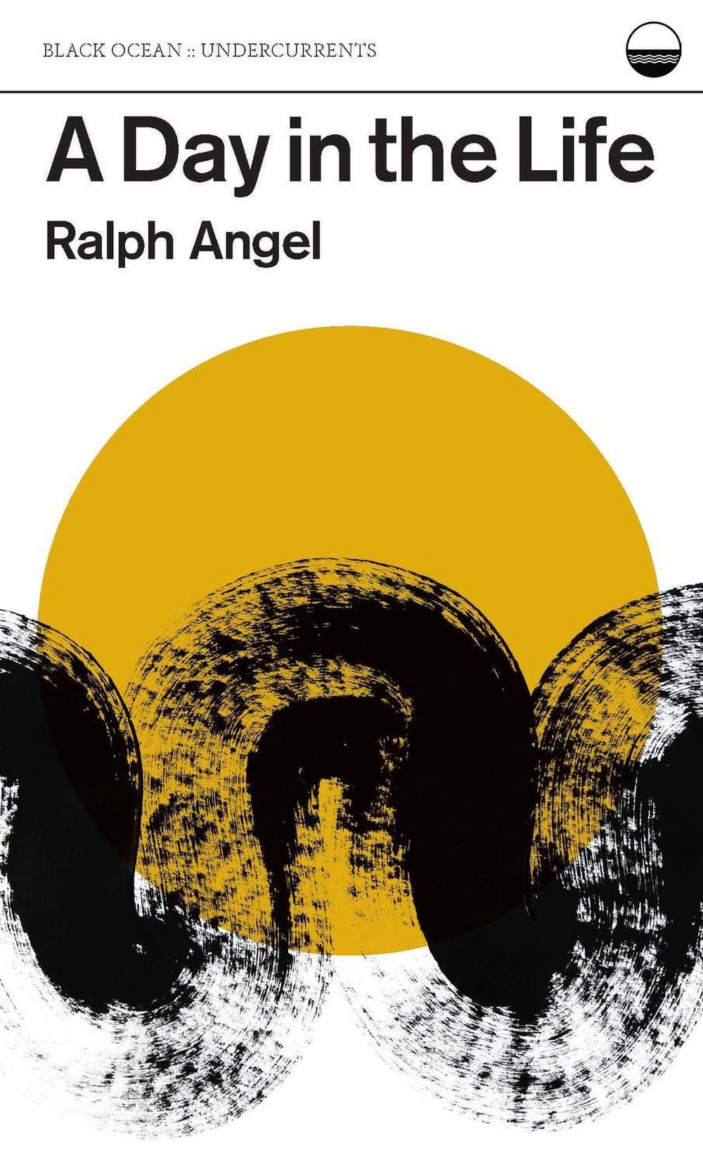 A Day in the Life by Ralph Angel - ISBN: 9781965154212