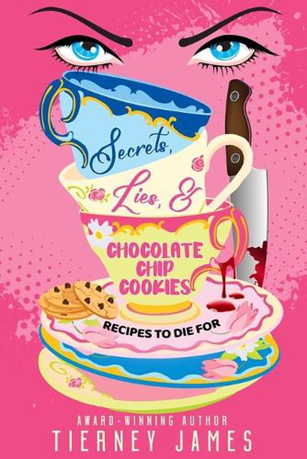 Secrets, Lies and Chocolate Chip Cookies by Tierney James - ISBN: 9781965460351