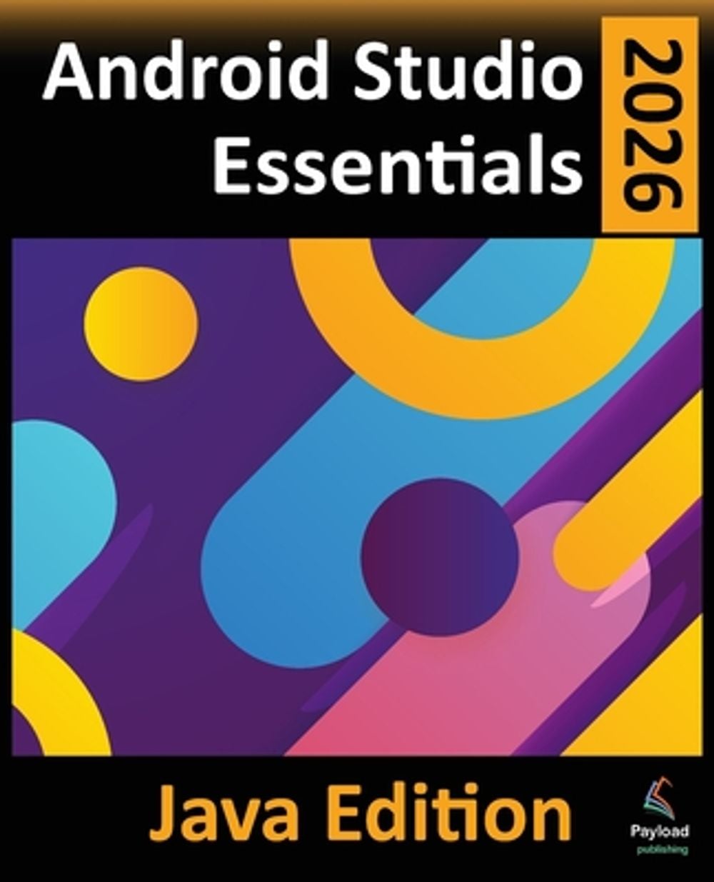 Android Studio 2026 Essentials - Java Edition by Neil Smyth - ISBN: 9781965764497