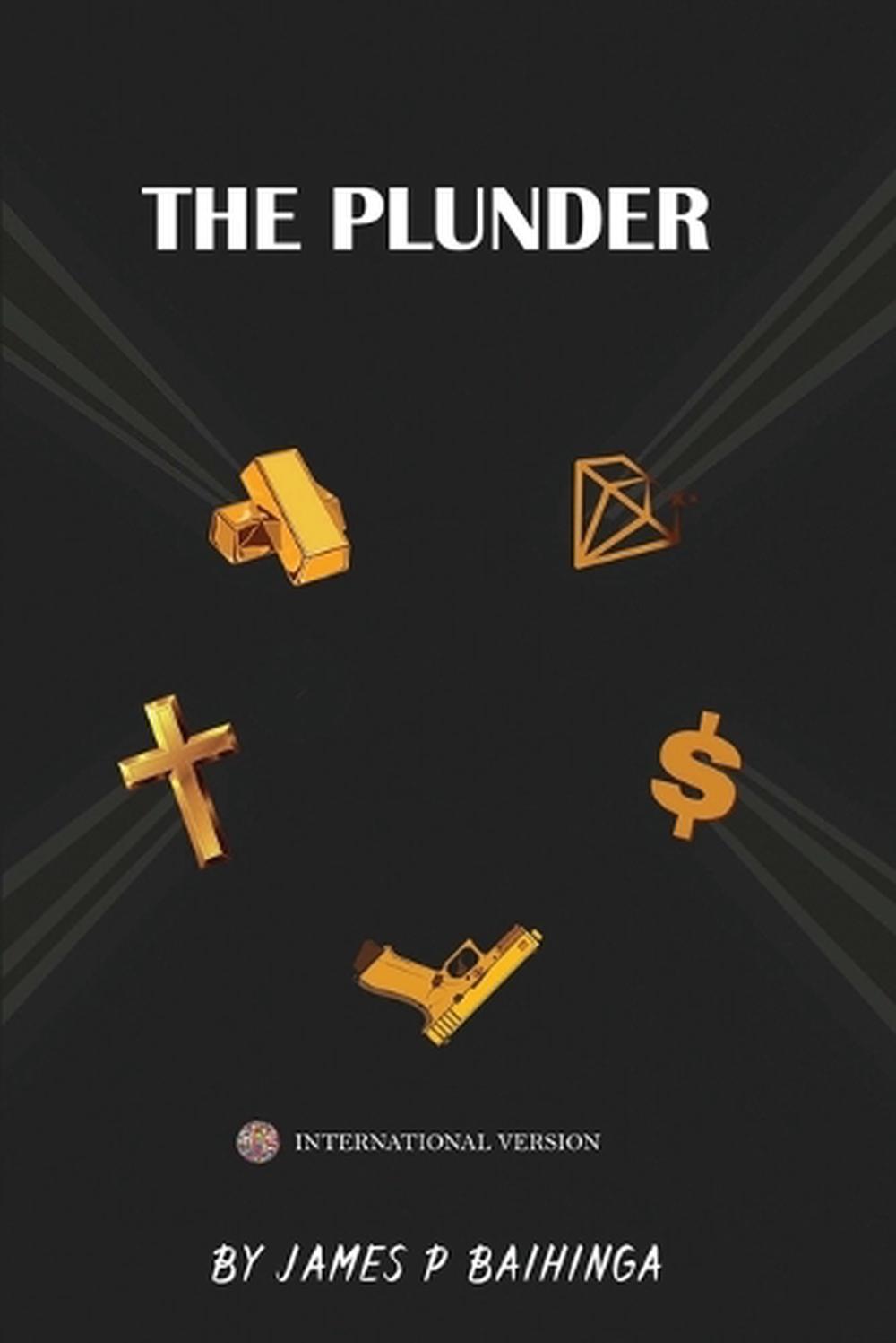 The Plunder by James P. Baihinga - ISBN: 9781966840442