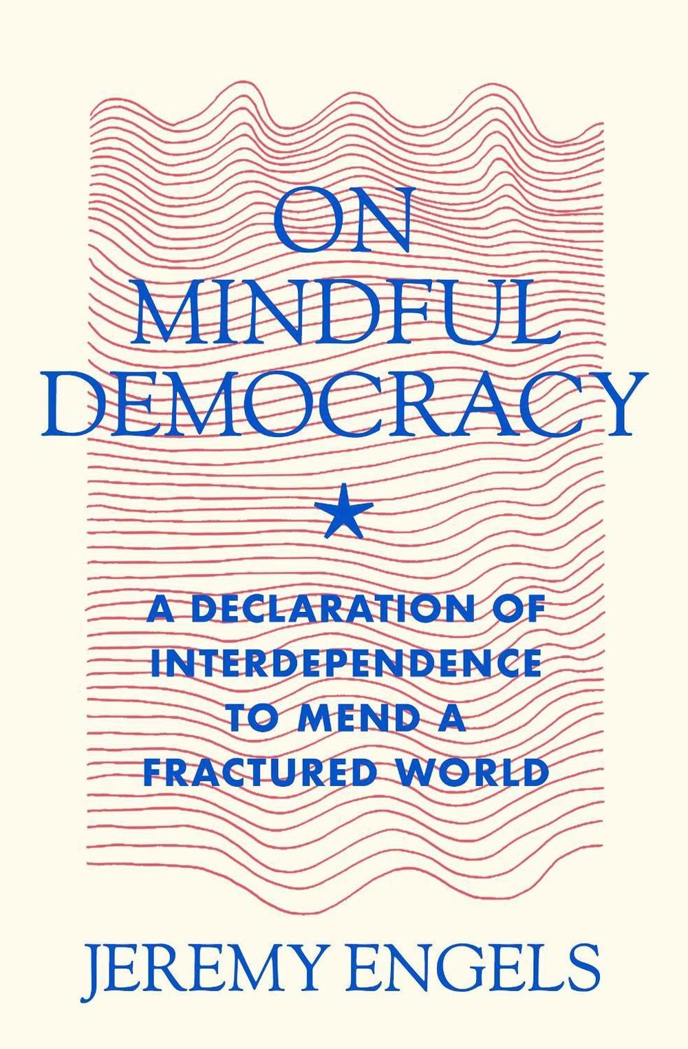 On Mindful Democracy by Jeremy Engels - ISBN: 9781967175000