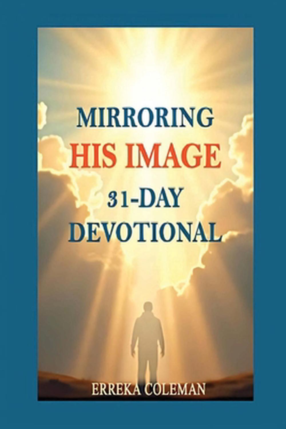 Mirroring His Image 31-Day Devotional by Erreka Coleman - ISBN: 9781967349777
