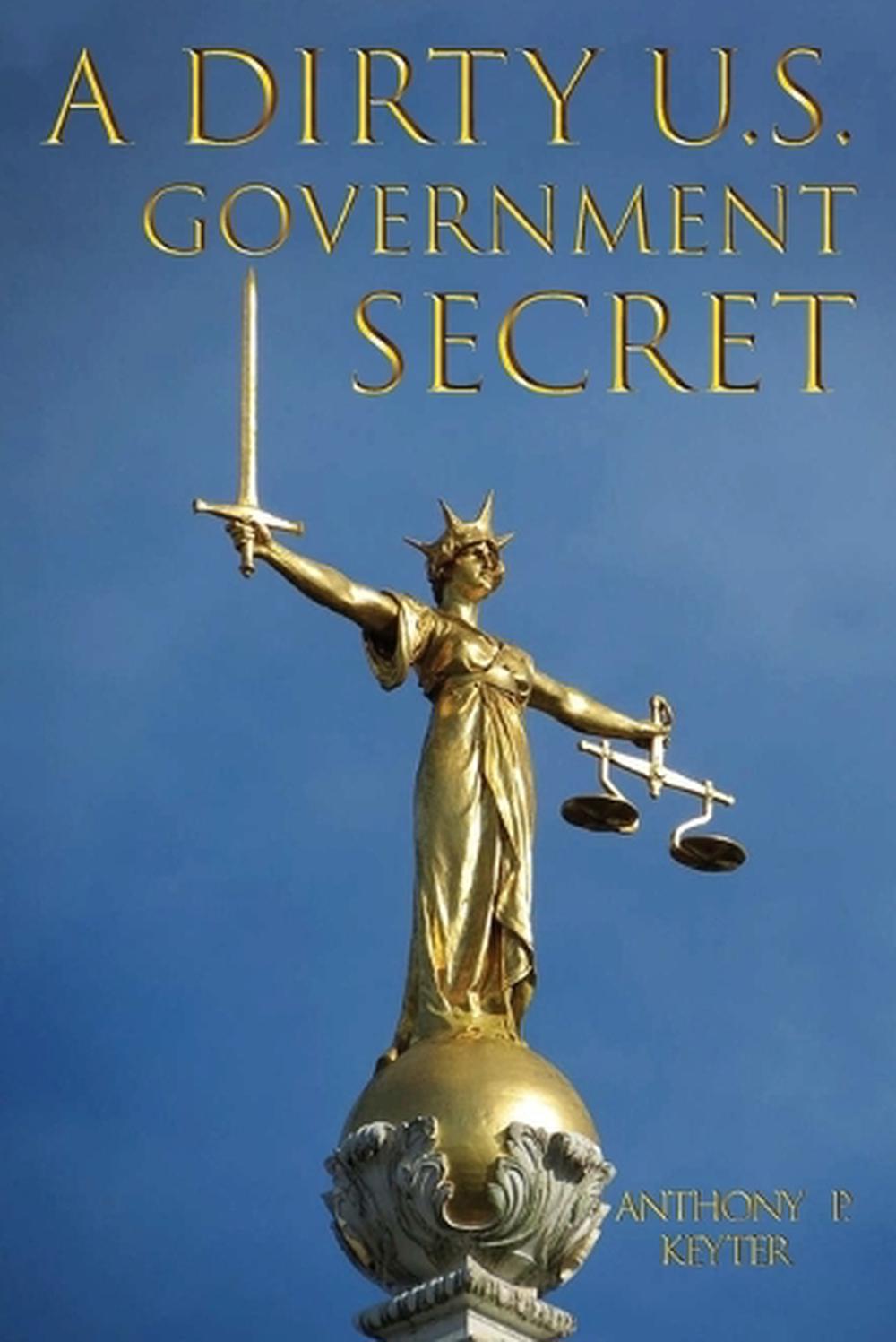 A Dirty U.S. Government Secret by Anthony P. Keyter, Paperback ...