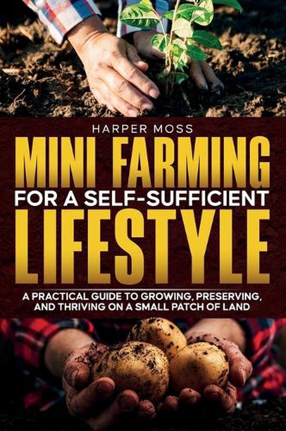 Mini Farming Book Mini-Farming for a Self-Sufficient Lifestyle by Harper Moss, Hardcover ...