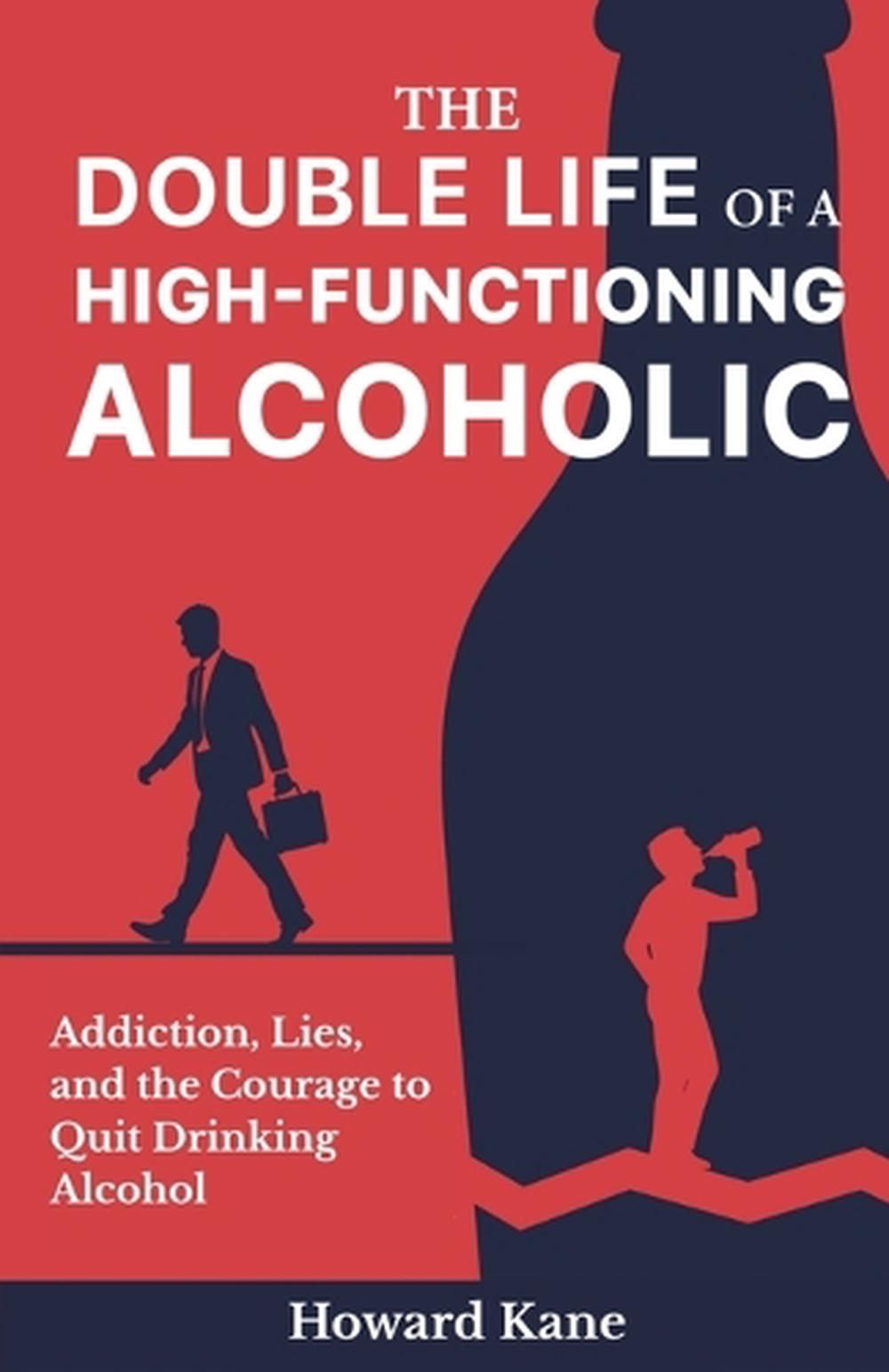 The Double Life of a High-Functioning Alcoholic, 9781968387044