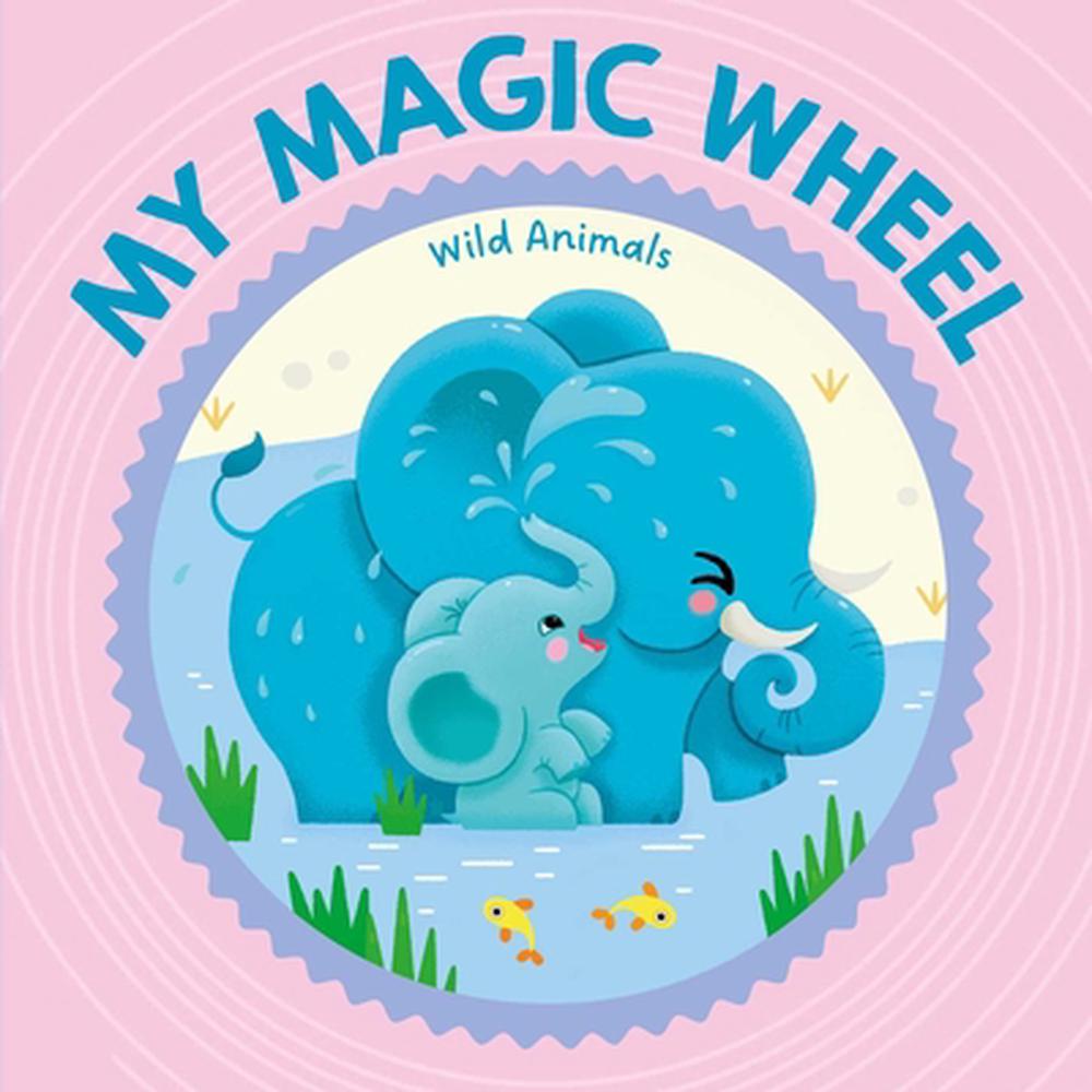 My Magic Wheel - Wild Animals by Little Genius Books, Board Book ...