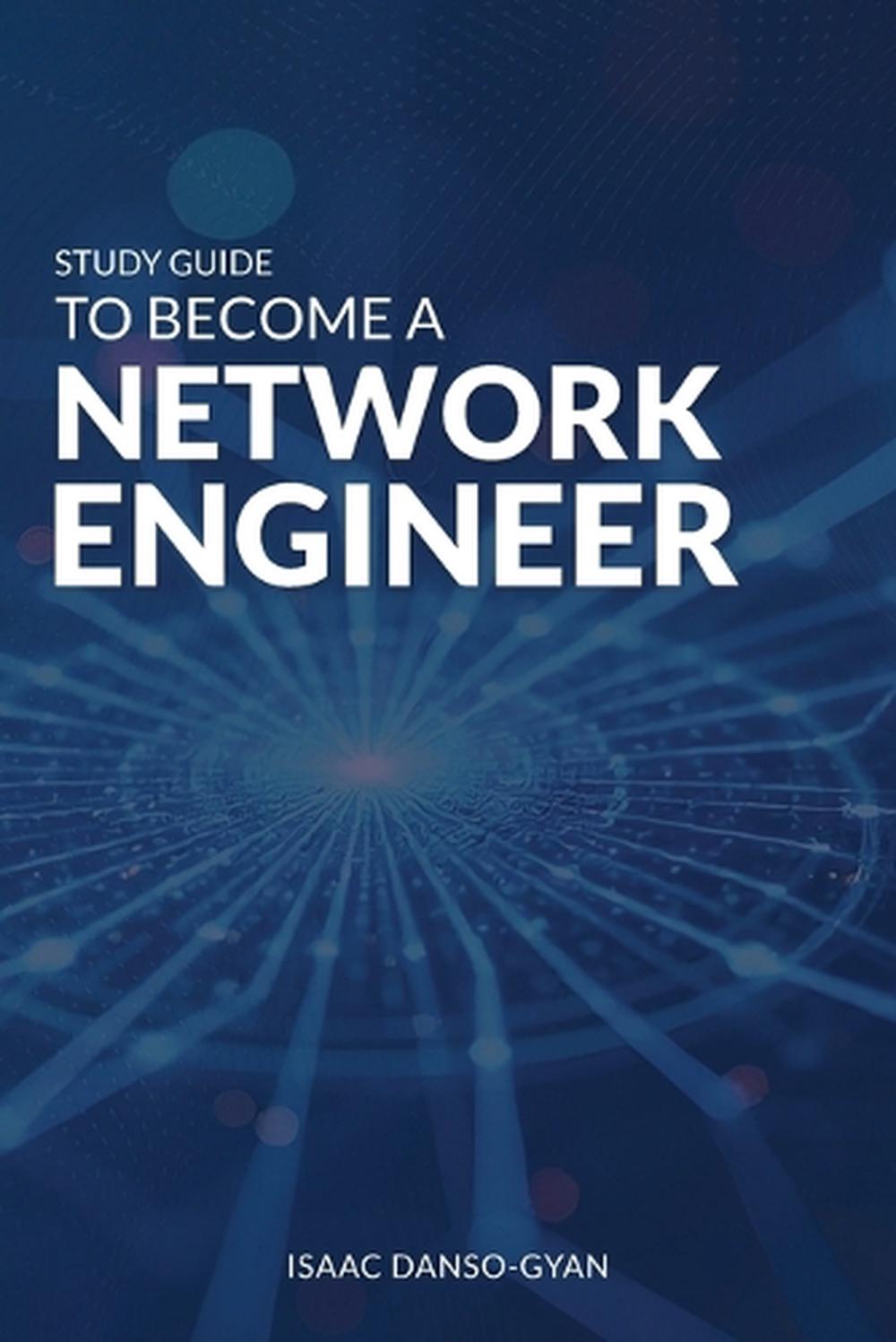 Study Guide to Become a Network Engineer by Isaac Danso-Gyan - ISBN: 9781969120930