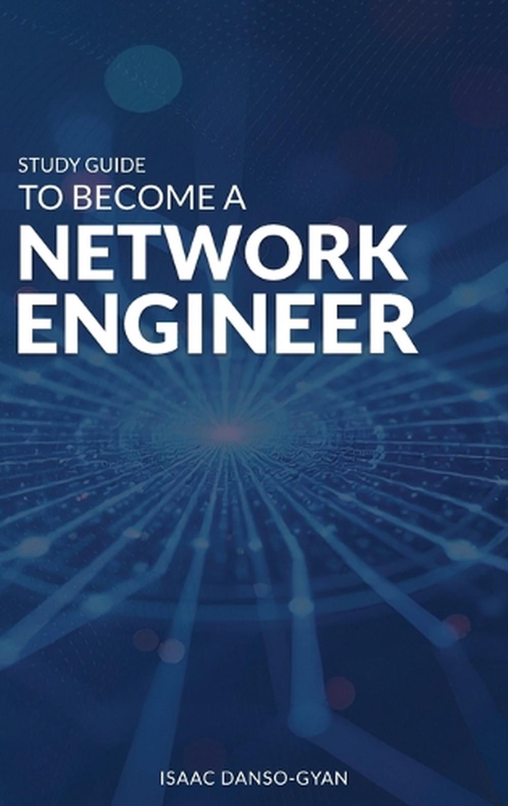 Study Guide to Become a Network Engineer by Isaac Danso-Gyan - ISBN: 9781969120947