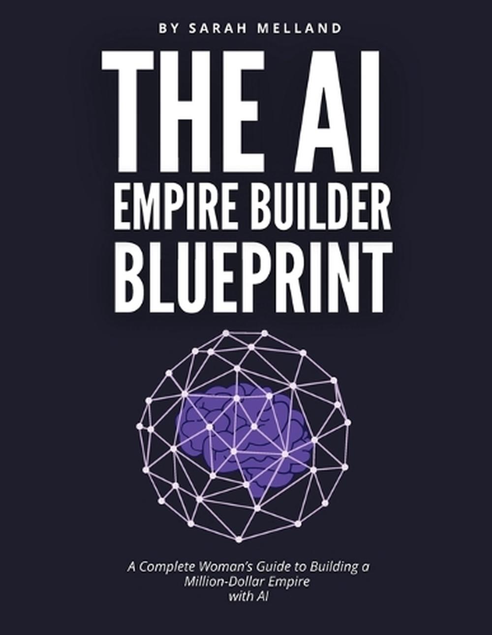 The AI Empire Builder Blueprint, 9781969137143