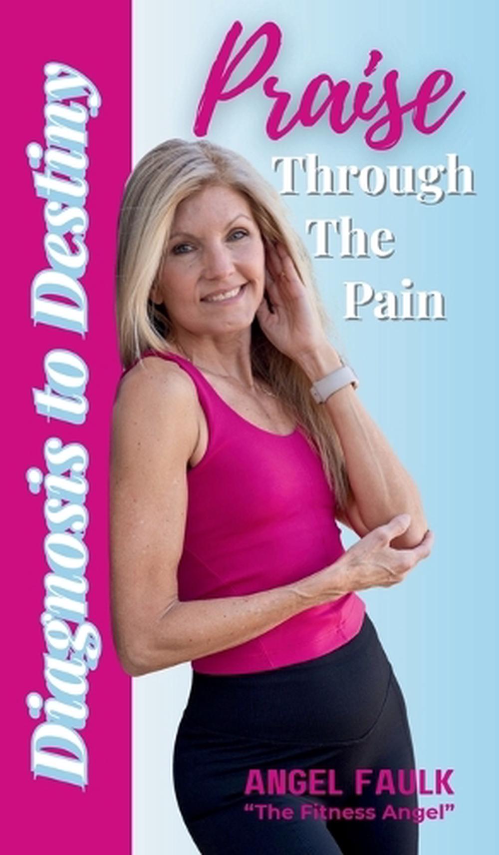 Praise Through the Pain by Angel Faulk - ISBN: 9781969202087