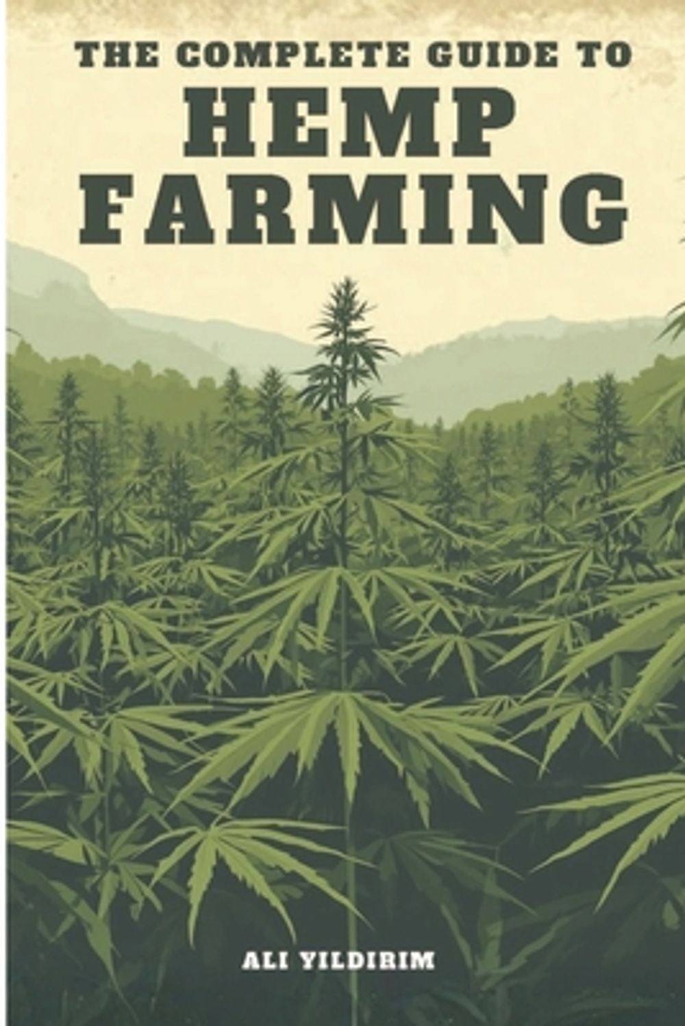 The Complete Guide to Hemp Farming by Ali Yildirim - ISBN: 9781970277654