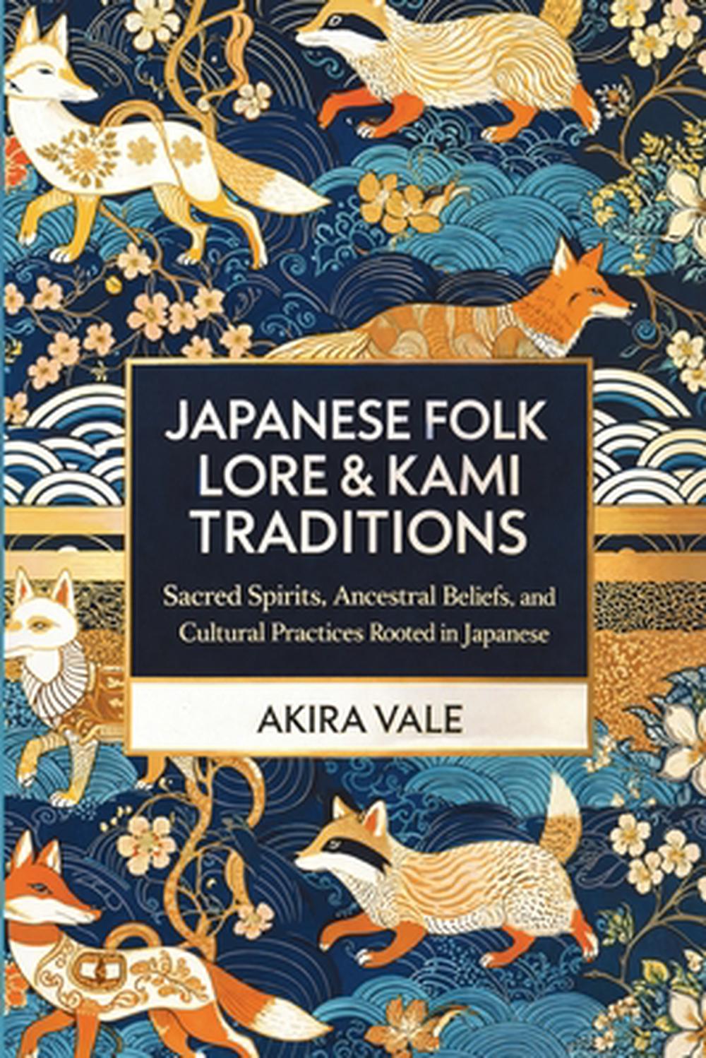 Japanese Folk Lore & Kami Traditions, 9781970565577