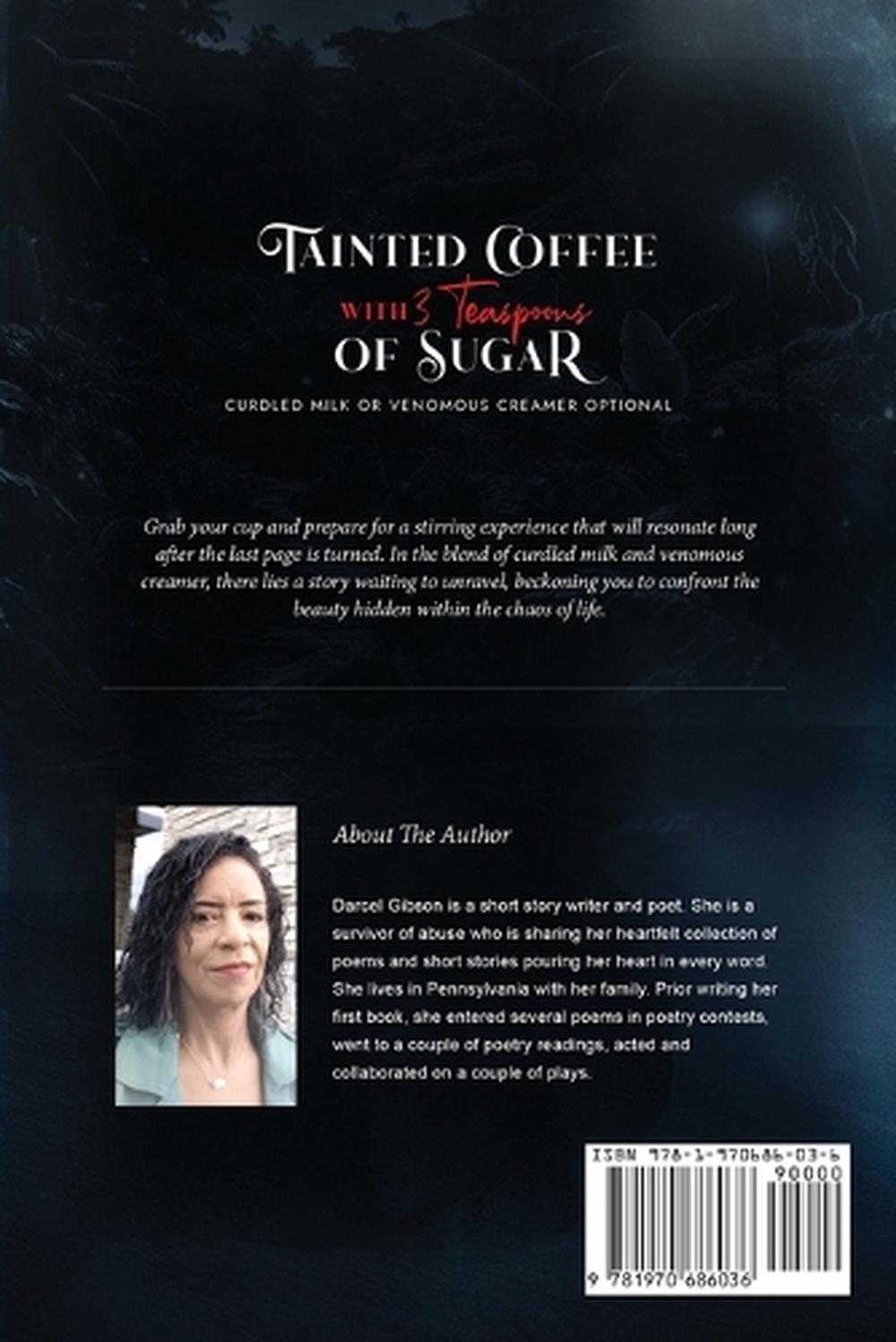 Tainted Coffee With 3 Teaspoons Of Sugar by Darcel Ranay Gibson - ISBN: 9781970686036