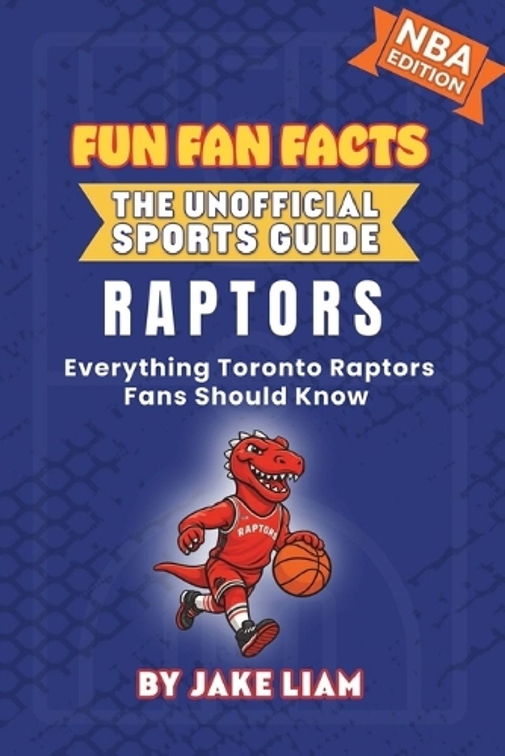Toronto Raptors Basketball Book for Kids by Jake Liam - ISBN: 9781972300046