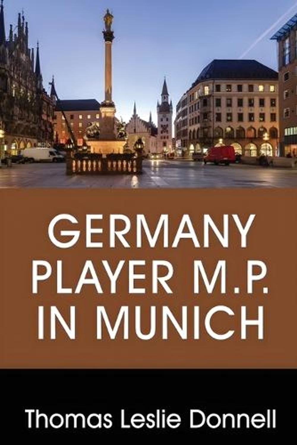 Germany Player M.P. in Munich by Thomas Leslie Donnell - ISBN: 9781972696101