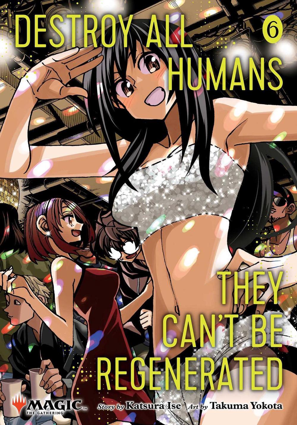 Destroy All Humans. They Can't Be Regenerated. A Magic: The Gathering Manga, Vol. 6, 9781974761852
