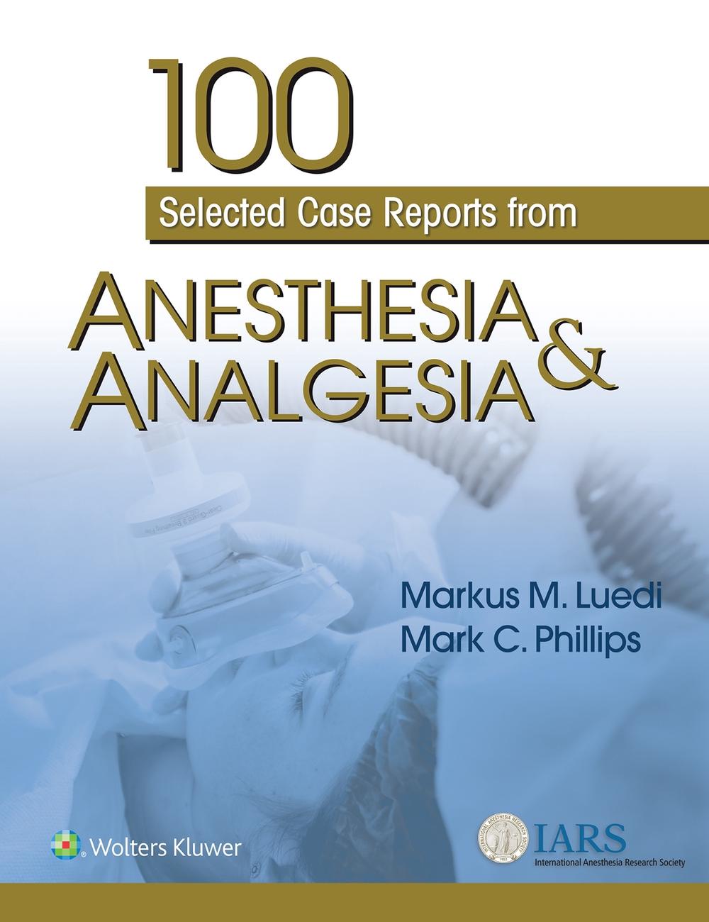 100 Selected Case Reports from Anesthesia & Analgesia by Markus M