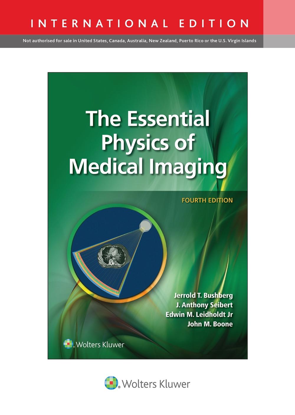 The Essential Physics of Medical Imaging by Jerrold T. Bushberg